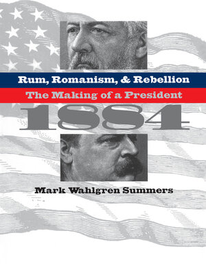 cover image of Rum, Romanism, and Rebellion